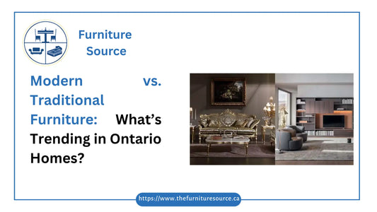 Modern vs. Traditional Furniture: What’s Trending in Ontario Homes?